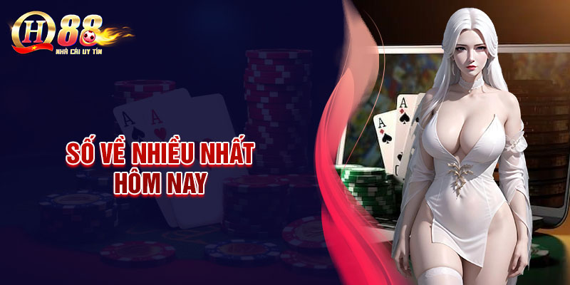 Số về nhiều nhất hôm nay - Phân tích và chiến lược lô đề hiệu quả